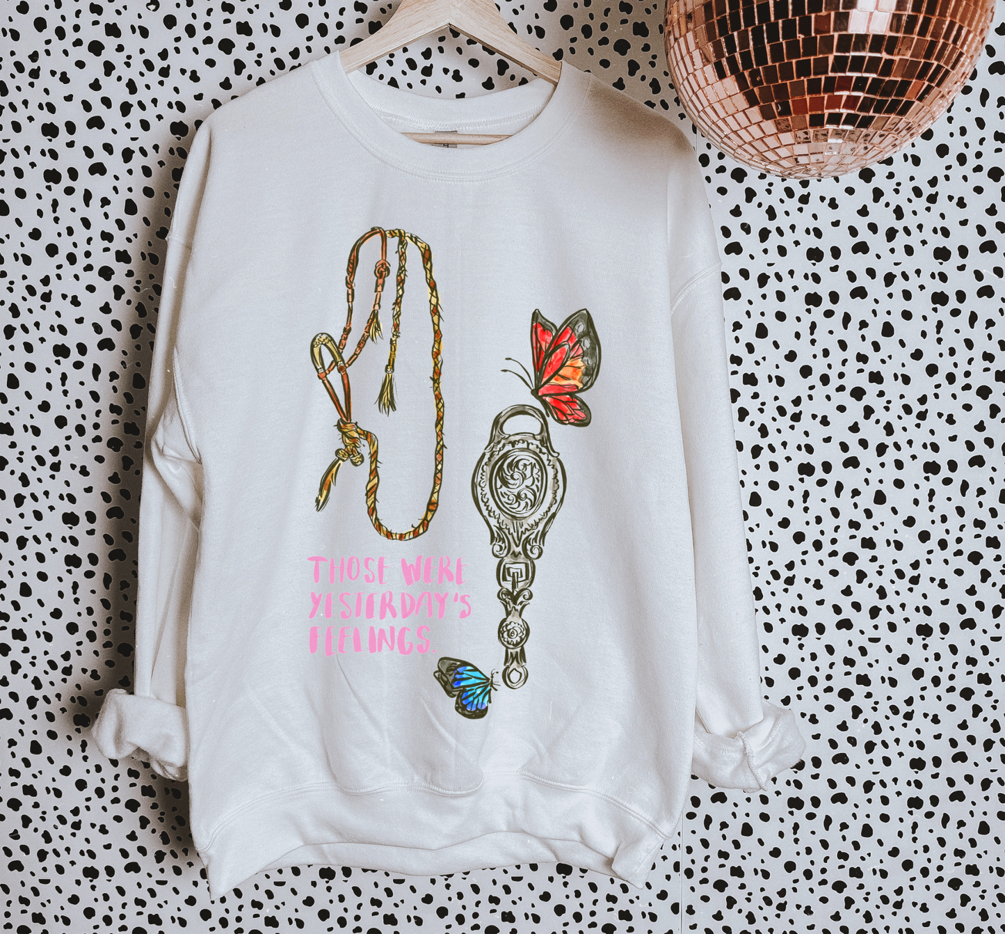 Those Were Yesterday’s Feeling TEE or CREWNECK