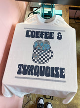 Load image into Gallery viewer, Coffee &amp; Turquoise TEE or CREWNECK
