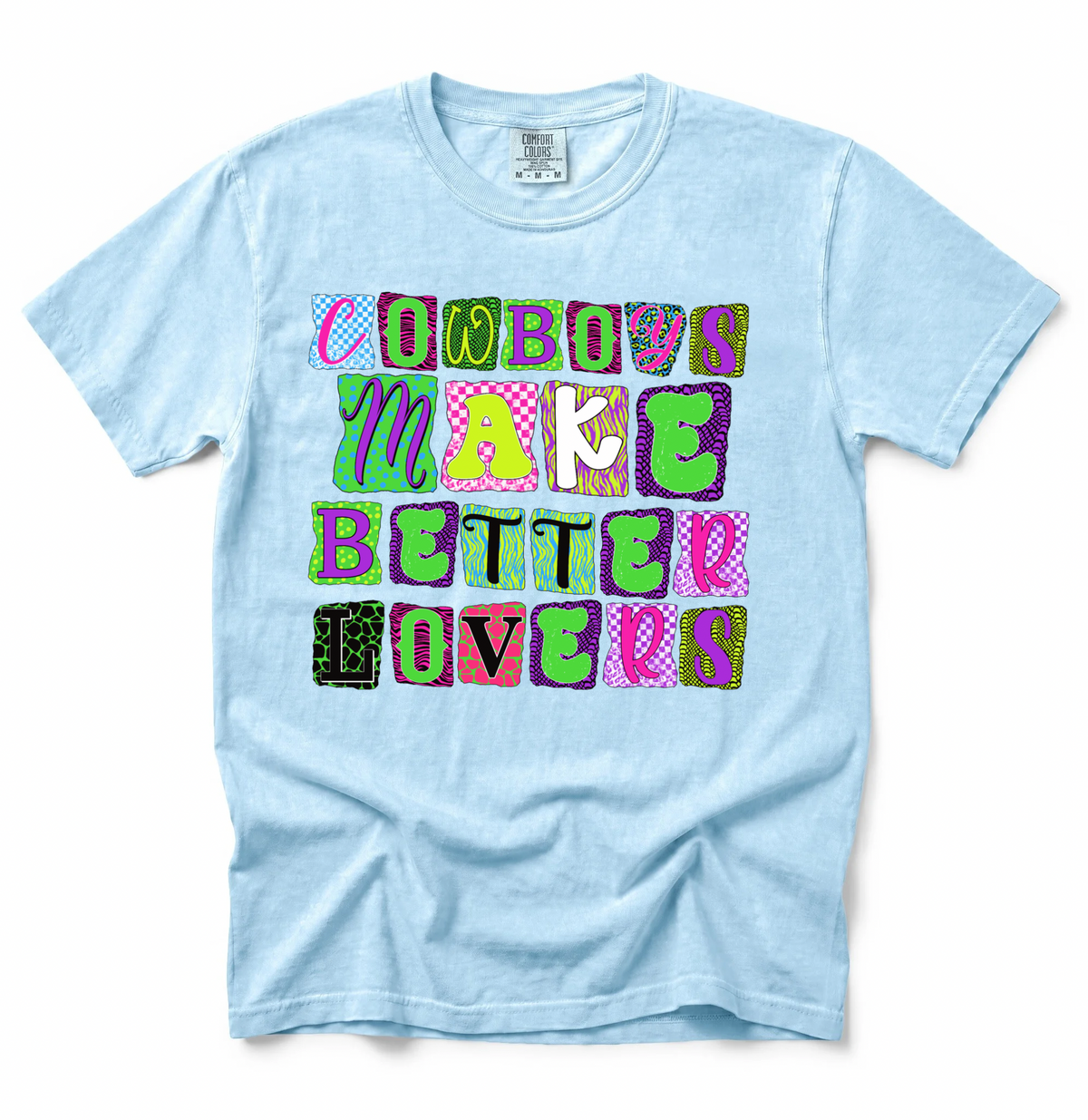 Cowboys Make Better Lovers COMFORT COLORS TEE
