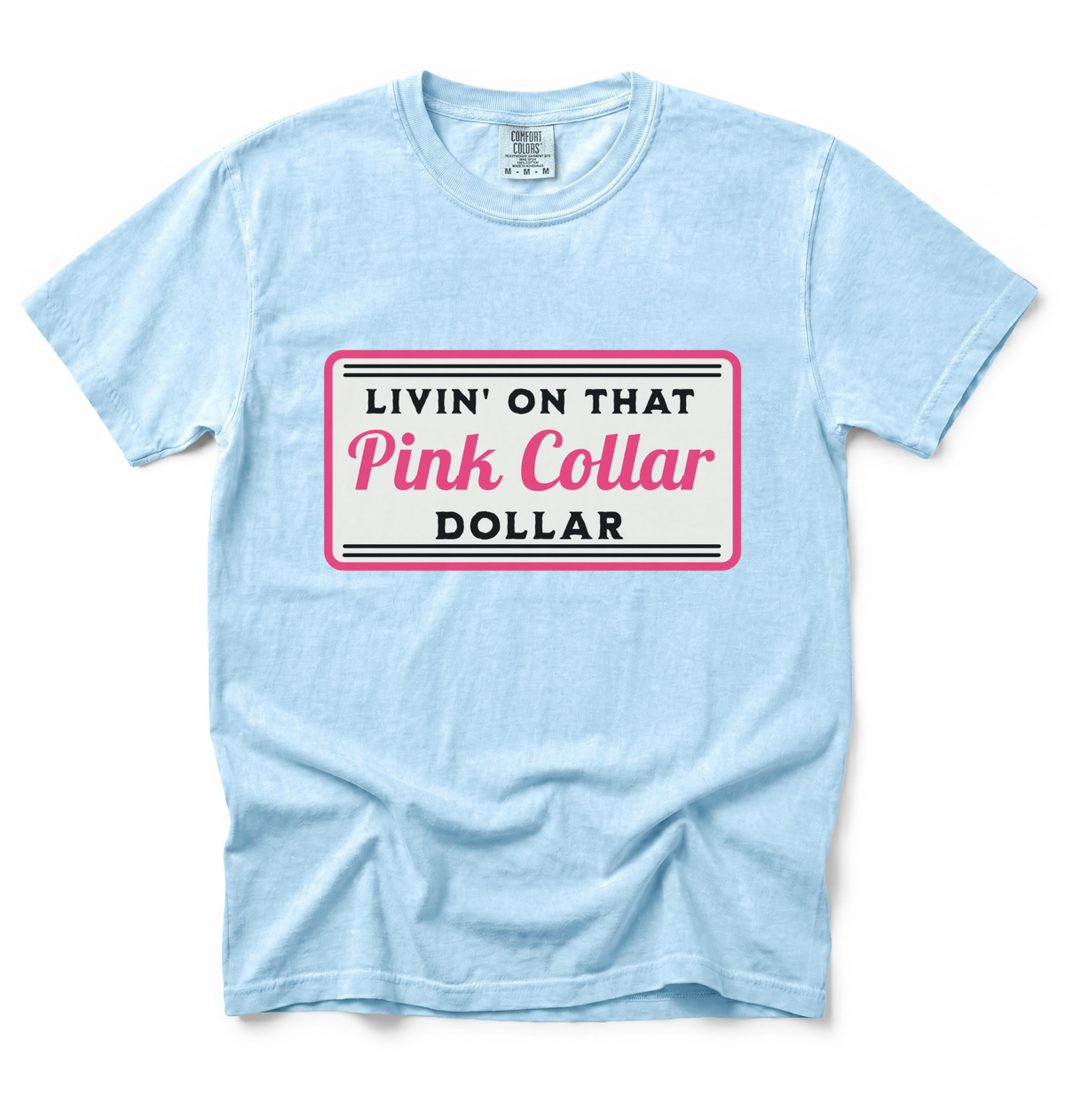 Pink Collar Dollar COMFORT COLORS TEE