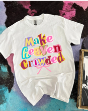 Load image into Gallery viewer, Make Heaven Crowded Tee or Crewneck
