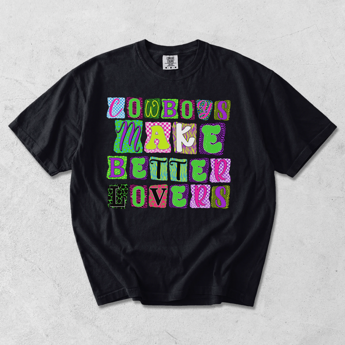 Cowboys Make Better Lovers COMFORT COLORS TEE