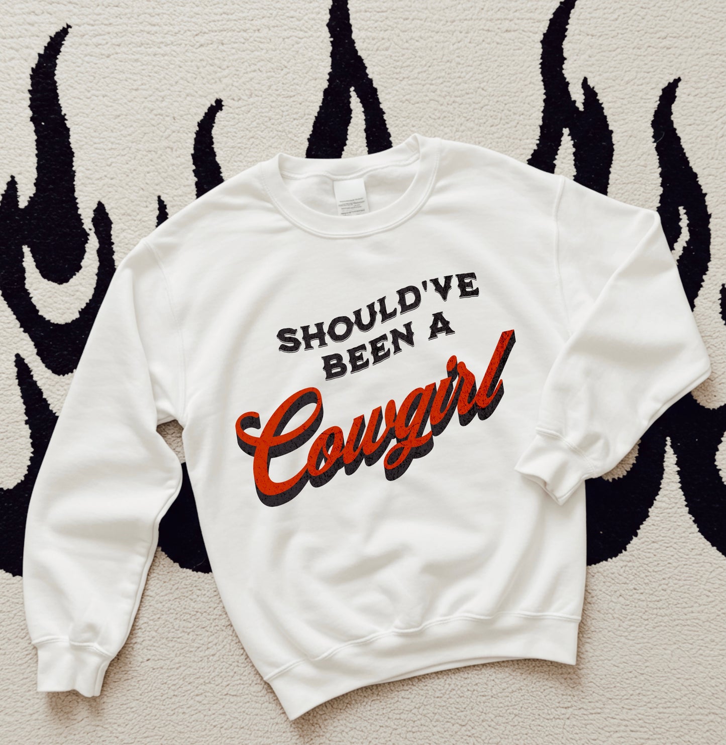 Should’ve Been A Cowgirl TEE or CREWNECK