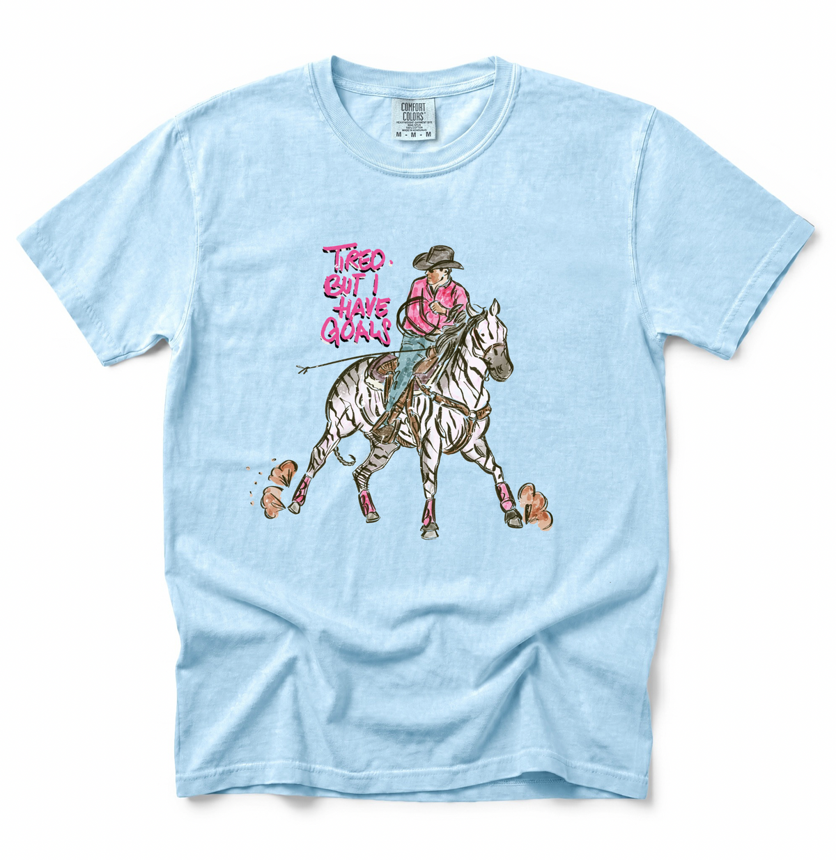 Tired But I Have Goals COMFORT COLORS TEE